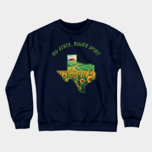 Texas: Big state, bigger spirit Crewneck Sweatshirt